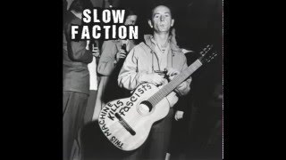 Slow Faction - Woody Guthrie (taken from 'This Machine Kills Fascists')