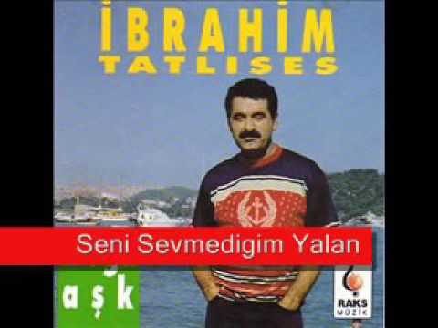 ibrahim tatlises  seni sevmedigim yalan