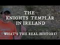 The Knights Templar in Ireland: What’s the Real History?