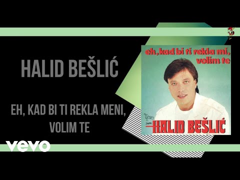 Halid Bešlić - Eh, Kad Bi Ti