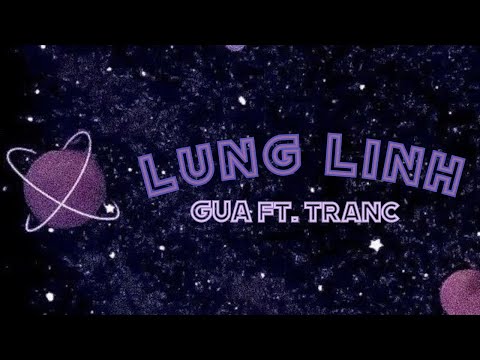 Lung Linh - GUA ft. Tranc (Prod. frozy x twontwon)