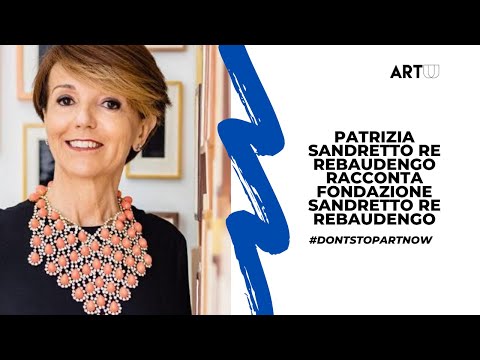 #DONTSTOPARTNOW | Patrizia Sandretto Re Rebaudengo racconta Fondazione Sandretto Re Rebaudengo