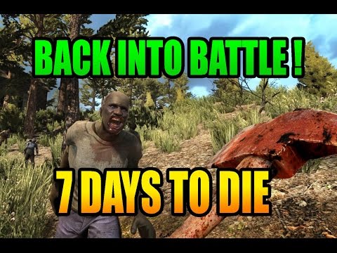 7 Days To Die - Alpha 15 - Back Into The Battle!