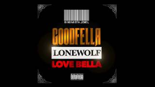 Bino Mista Jewel - GoodFella LoneWolf Love Bella [Audio] [Explicit]
