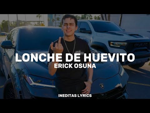 Erick Osuna - Lonche de Huevito (Letra/Lyrics) 2025