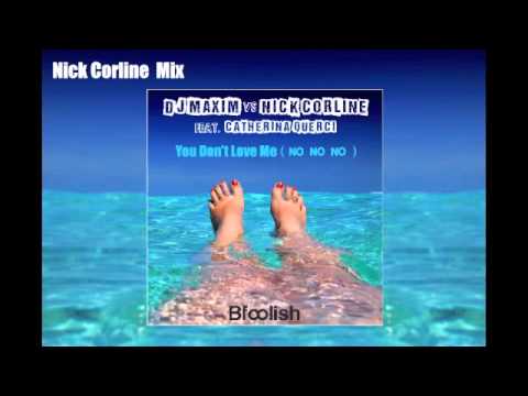 Dj Maxim vs Nick Corline feat. Catherina Querci - You Don't Love Me ( No No No ) Nick Corline Mix