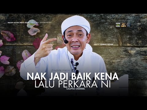 USTAZ AHMAD RIZAM - PERKARA KENA LALU UNTUK JADI BAIK