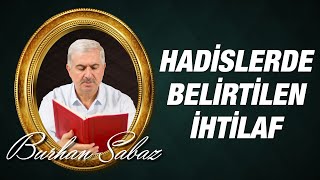 Dr. Burhan Sabaz Hadislerde Belirtilen İhtilafı Nasıl Anlamalı