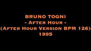 BRUNO TOGNI - After Hour - (After Hour Version BPM 126) 1995 [HQ]