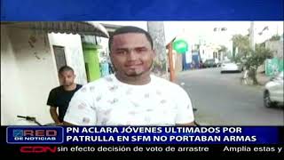 Policía Nacional aclara jóvenes ultimados por patrulla en SFM no portaban armas