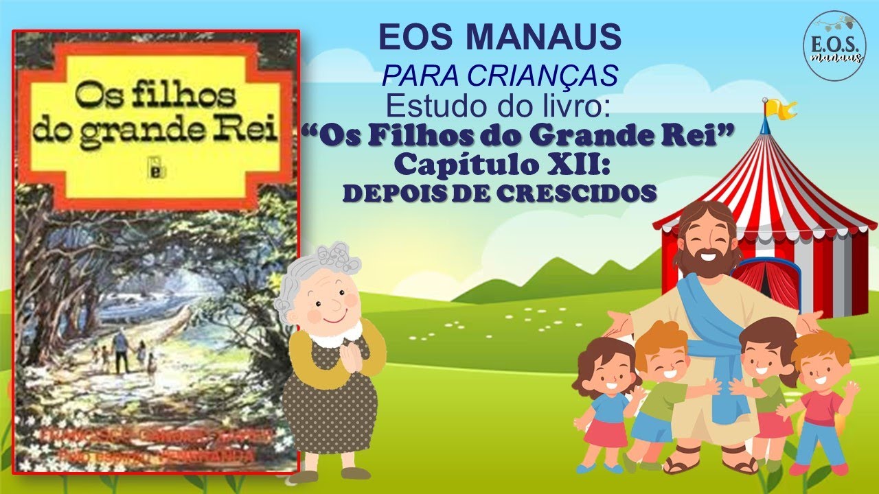 EOS para Crianças - Os Filhos do Grande Rei - Leitura 013: Capítulo XII - Depois de Crescidos