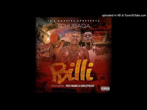 TCHUBAQA - BILLI FT PUTO MAGRO & GODEEZY