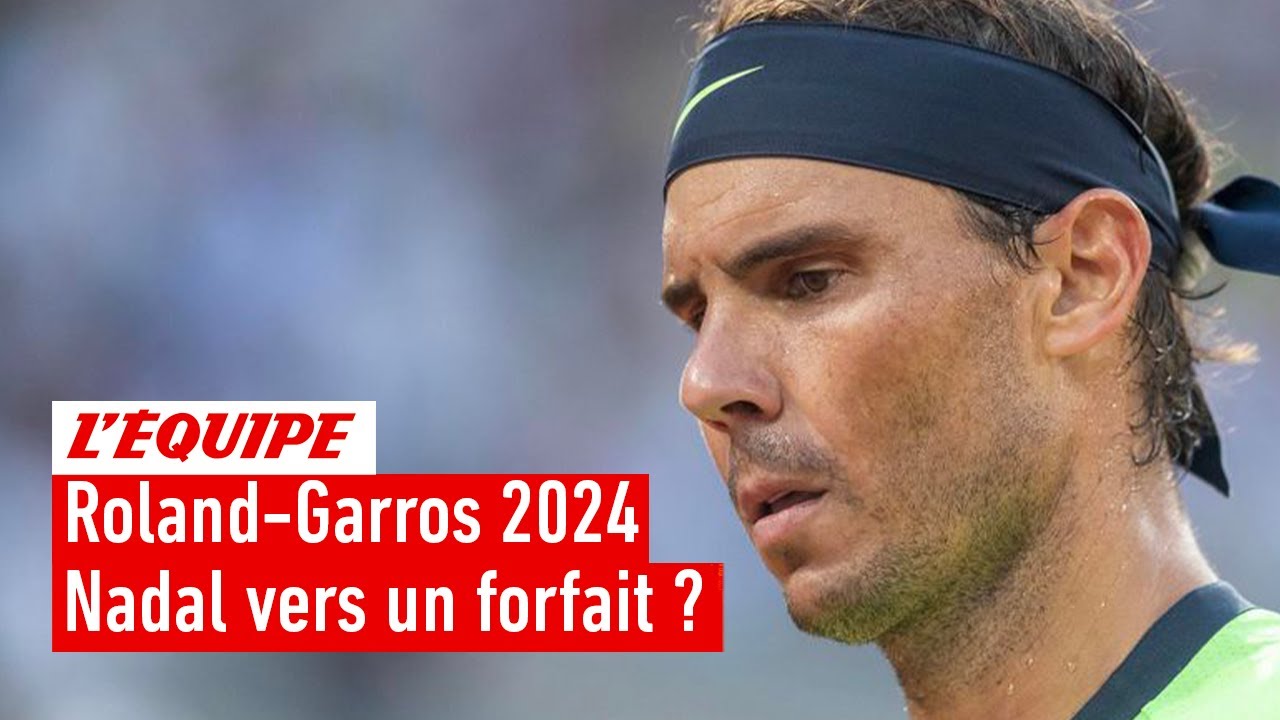 Roland-Garros : Le possible forfait de Nadal serait-il un gros coup dur ?