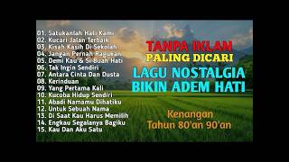 Download lagu TANPA IKLAN || KUMPULAN LAGU LAWAS 80AN 90AN TERPOPULER mp3