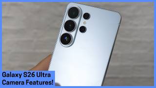 All the new camera features on the Galaxy S26 Ultra explained!