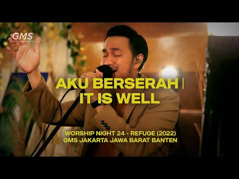 AKU BERSERAH (I SURRENDER ALL) medley IT IS WELL - WORSHIP NIGHT 24 (2022)