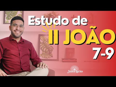 II João 7-9: estudo e meditação | II Carta de João