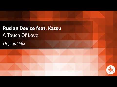 Ruslan Device feat. Katsu - A Touch Of Love (Original Mix)