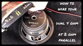 How to Wire your 4 ohm Dual Voice Coil Subwoofer at 2 ohm Parallel