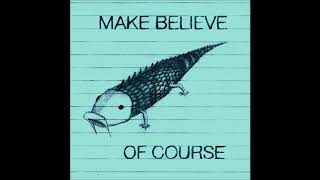 Make Believe - Of Course (LP Bonus Song) (2006)