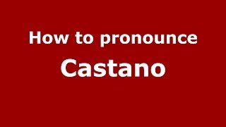 How to pronounce Castano