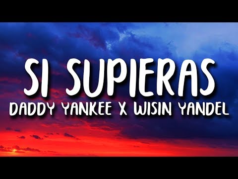 Daddy Yankee - Si Supieras (Letra) ft. Wisin & Yandel