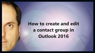 How to create and edit a contact group in Outlook 2016