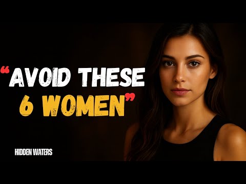 Never Fall in Love with These 6 Types of Women | Hidden Waters |