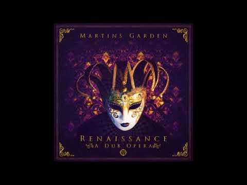 Martins Garden - Renaissance: A Dub Opera [Full Album]