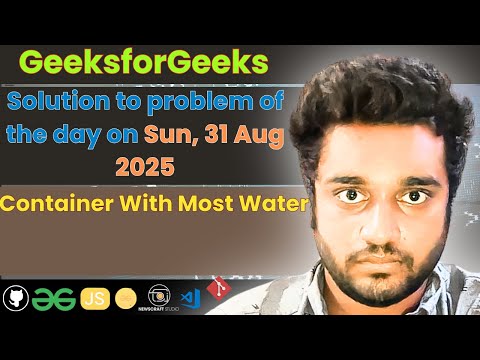 Container With Most Water solved in JS | GfG | POTD | Streak 274 | Sun 31 Aug 2025