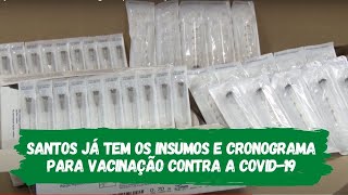 Santos já tem os insumos e cronograma para vacinação contra a COVID-19
