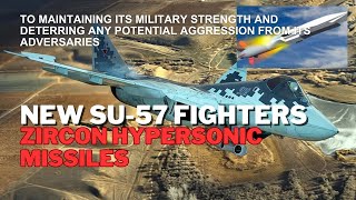 Russia Boosts Military Arsenal with New Su-57 Fighters and Hypersonic Missiles