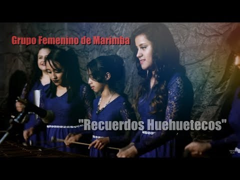 Recuerdos Huehuetecos - Grupo femenino de marimba