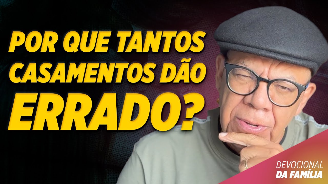 Por Que Tantos Casamentos Falham?