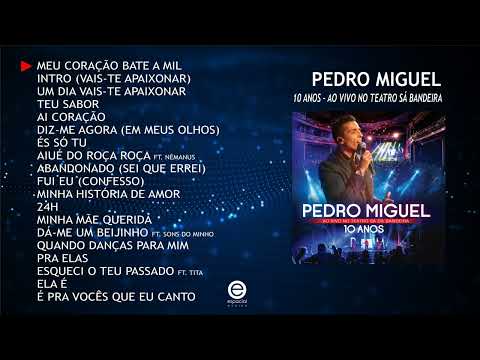 Pedro Miguel - 10 Anos - Ao vivo no Teatro Sá da Bandeira (Full album)