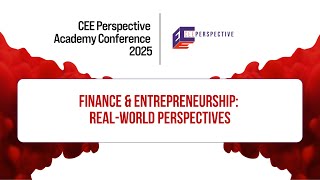Finance & Entrepreneurship: Real-World Perspectives Mircea Cirt | CEE Perspective Academy Conference