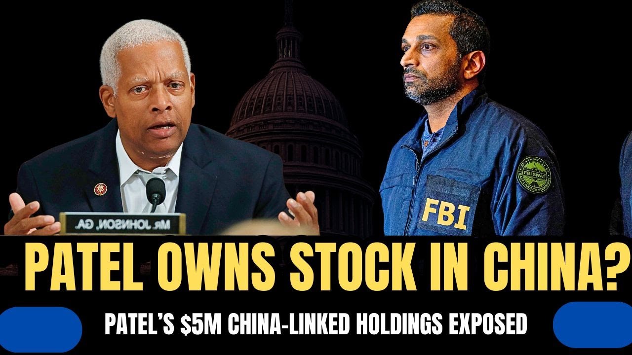 Johnson EXPOSES FBI Director Patel Over China-Linked Stock Holdings