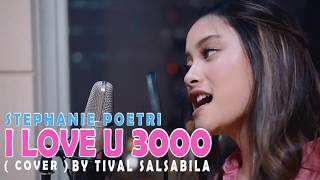 Download lagu STEPHANIE POETRI - I LOVE YOU 3000 ( cover by TIVAL SALSABILA ) mp3