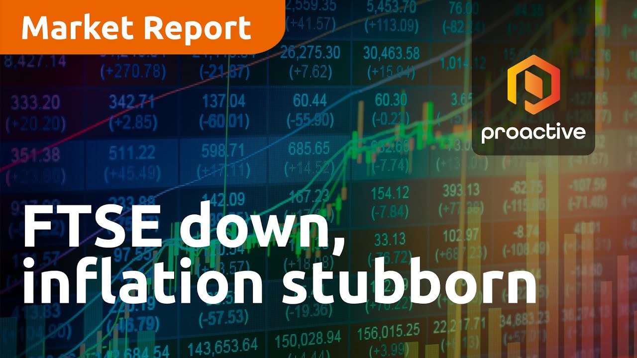 FTSE down, inflation stubborn - Market Report