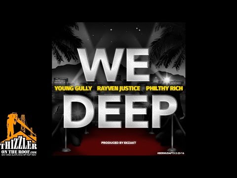 Young Gully ft. Rayven Justice & Philthy Rich - We Deep [Thizzler.com Exclusive]
