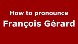 How to pronounce François Gérard