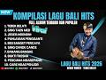 Kumpulan Lagu Bali Hits Terbaru 2026 Lagu Bali Terbaru Full Album Viral