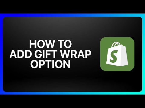 How To Add Gift Wrap Option In Shopify Tutorial