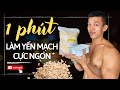 Làm Yến mạch cực ngon chỉ mất 1p30s cho anh em lười - Làng Hoa Workout
