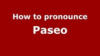 How to pronounce Paseo