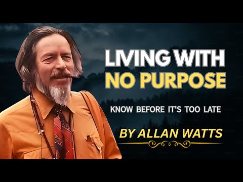 The Benefit of Living With No Purpose" — By Allan Watts#motivation