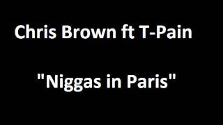 Niggas in Paris Chris Brown ft T-Pain