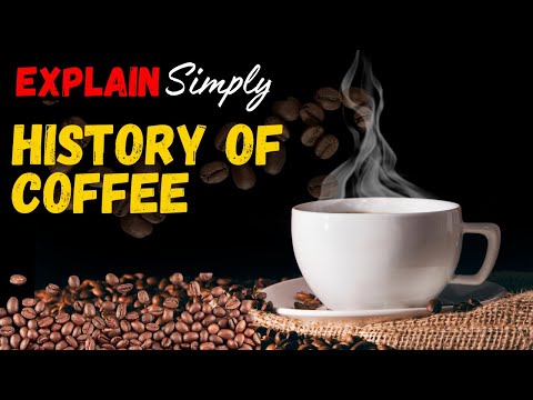 History of Coffee Explained - Caffeine addiction history - How coffee became popular
