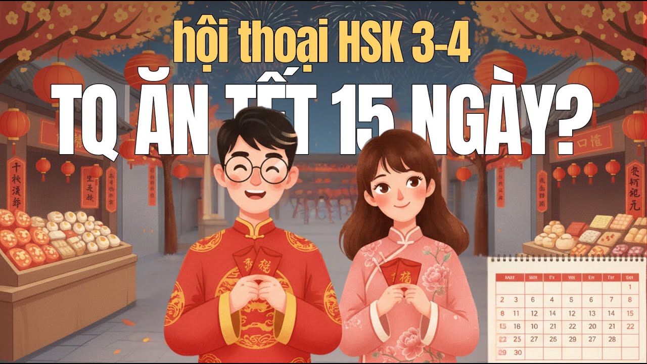 Vì Sao Tết Trung Quốc Kéo Dài 15 Ngày | Hội Thoại Tiếng Trung (HSk 3-4)
