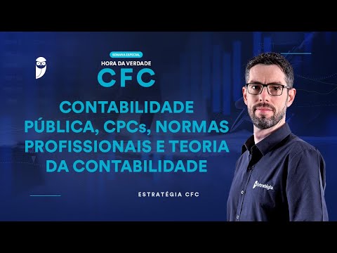 Hora da Verdade CFC: Contabilidade Pública, CPCs, Normas Profissionais e Teoria da Contabilidade